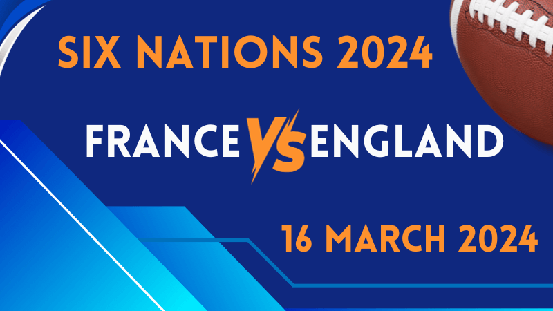 Six Nations | France v England | 16 March 2024