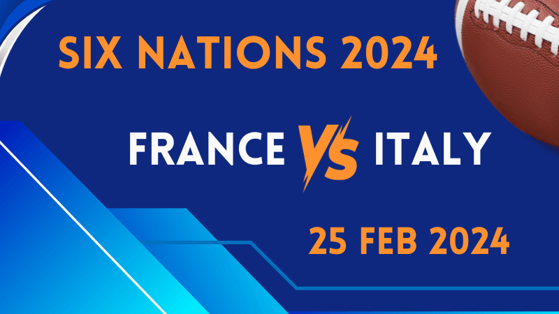 Six Nations | France v Italy | 25 Feb 2024