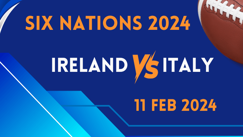 Six Nations | Ireland v Italy | 11 Feb 2024