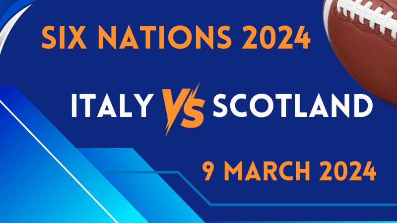 Six Nations | Italy v Scotland | 9 March 2024