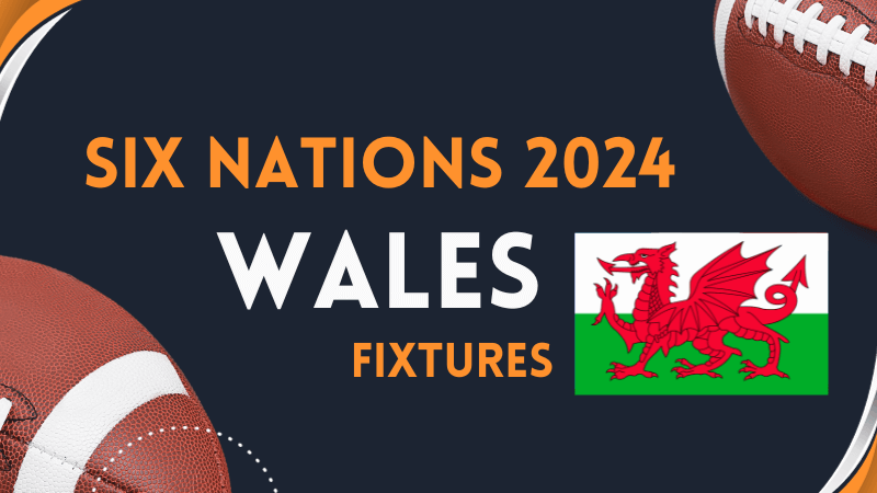Wales Fixtures for Six Nations 2024