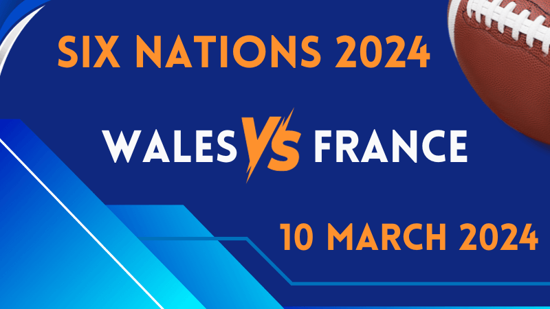 Six Nations | Wales v France | 10 March 2024