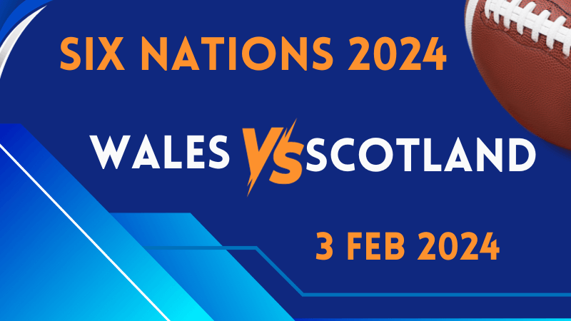 Six Nations | Wales v Scotland | 3 Feb 2024